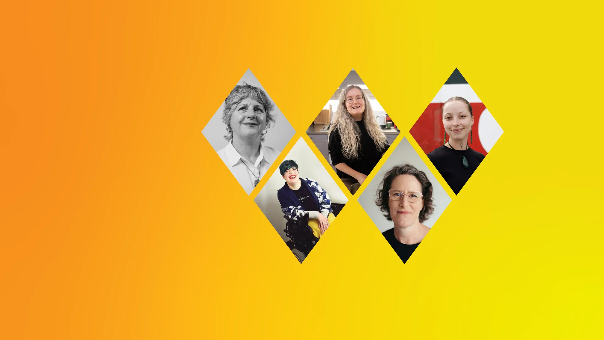 The image is split into 5 separate portraits against a yellow gradient background. The first portrait is a black and white image of Dr Rachel Buchanan. She is looking toward the right and up at the sky. Her smile is soft and confident. Around her neck is a taonga, greenstone. The next portrait is of Etta Bollinger. Etta sits in their wheelchair and leans on their right armrest whilst laughing. Their lips are bright red and their hair is short and black with green highlights. The next portrait is Elizabeth Knox. Elizabeth has long, wavy, ash-blonde hair and wears glasses. She is in a kitchen, preoccupied with cooking. She looks at the camera with a kind smile. The lighting is warm and homely. The next portrait is of Kate Camp. The photo is a professional portrait. Her head sits in the centre of the frame as she looks into the camera with a smile. She has short brown hair and wears glasses. The next portrait is of Matariki Bennet. Her image has the Tino Rangatiratanga flag in the background. She stands proudly with a smile on her face, wearing a pounamu greenstone necklace and earrings. Her brown hair is slicked back in a ponytail.